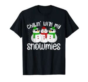 chillin’ with my snowmies funny cute christmas snowmen t-shirt
