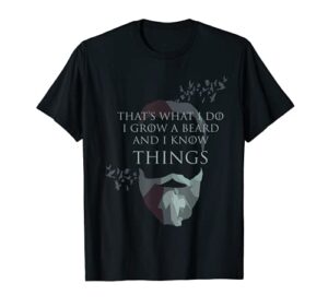 mens that’s what i do i grow beard and i know things gift t-shirt