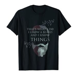 Mens That's What I Do I Grow Beard And I Know Things Gift T-Shirt