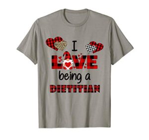 i love being a dietitian flannel gift valentine’s day t-shirt