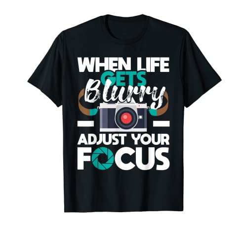 When Life Gets Blurry - Photographer Camera Photography T-Shirt