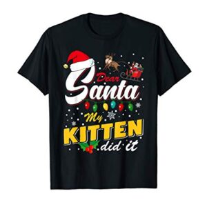 Funny Cat Christmas Naughty List Dear Santa My Kitten Did It T-Shirt