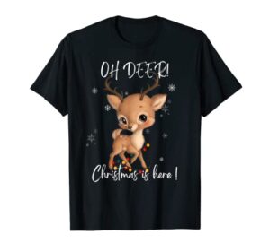 oh deer christmas is here t-shirt