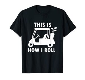 this is how i roll funny humor golf shirt vintage golf tee