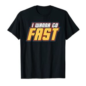 I Wanna Go Fast Shirt T-Shirt