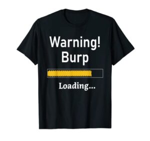 funny warning burp loading sarcastic shirt men teens youth t-shirt