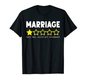 funny marriage very bad, would not recommend 1 star rating t-shirt