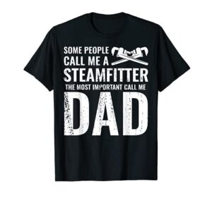 dad steamfitter welder tshirt, father pipefitter gifts t-shirt