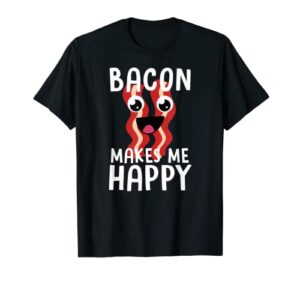 bacon makes me happy funny bacon lover gift men women kids t-shirt