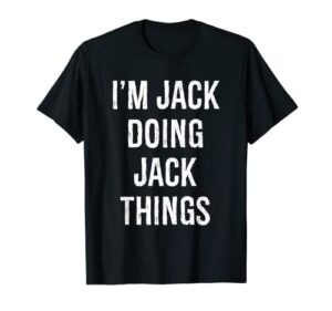 i’m jack doing jack things, name birthday t-shirt