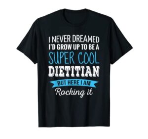 dietitian gifts i never dreamed funny appreciation dietitian t-shirt