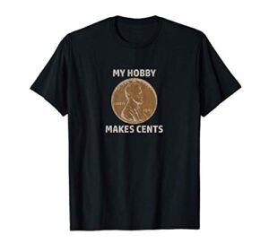 coin collector hobby gift numismatics collecting makes cents t-shirt