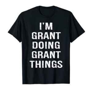 I'm Grant Doing Grant Things, Name Birthday T-Shirt