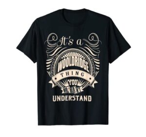 it is a wooldridge thing you wouldn’t understand gifts t-shirt