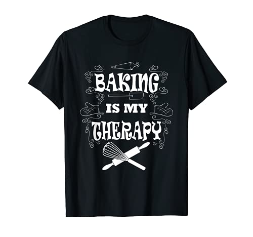 Baking is my Therapy Ironic Pastry Hobby Chef T-Shirt