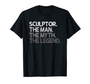 sculptor gift the man myth legend t-shirt