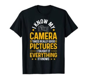 funny photography my camera takes good pictures photographer t-shirt