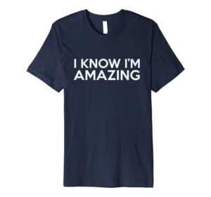 i am amazing t-shirts