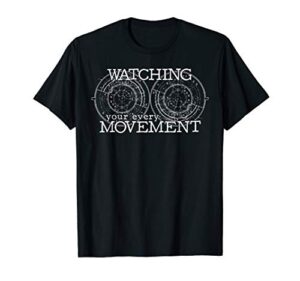 watching your every movement funny watch lover t-shirt
