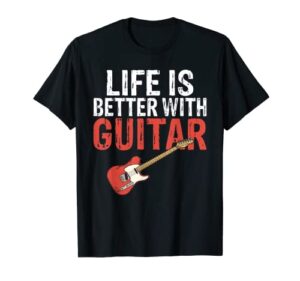 life is better with guitar music instrument guitar player t-shirt