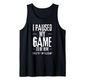 paused gaming gamer to be here you’re welcome gaming tank top