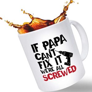 fathers day gift for dad – if papa cant fix it we’re all screwed funny coffee mug | christmas stocking stuffer or birthday gift for dad, husband (14oz)