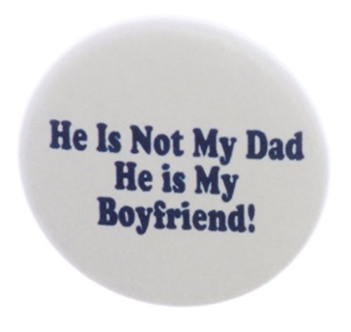 He Is Not My Dad - He Is My Boyfriend 2.25" Bottle Opener Humor Dating Older Men