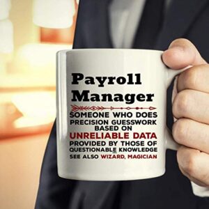 Funny Payroll Manager Mug Gift - 11Oz Coffee Cup - Best Gifts for Men Women T-Shirt Cups Mugs