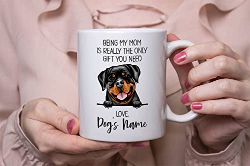 Personalized German Rottweiler Coffee Mug, Custom Dog Name, Customized Gifts For Dog Mom, Mother's Day, Gifts For Dog Lovers, Being My Mom is the Only Gift You Need