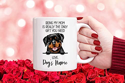 Personalized German Rottweiler Coffee Mug, Custom Dog Name, Customized Gifts For Dog Mom, Mother's Day, Gifts For Dog Lovers, Being My Mom is the Only Gift You Need