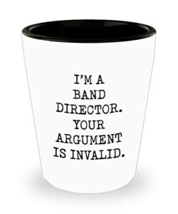 for band director i’m a band director your argument is invalid funny gag witty ideas drinking shot glass shooter birthday stocking stuffer