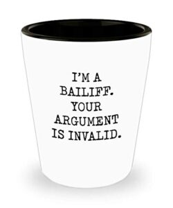 for bailiff i’m a bailiff your argument is invalid funny gag witty ideas drinking shot glass shooter birthday stocking stuffer