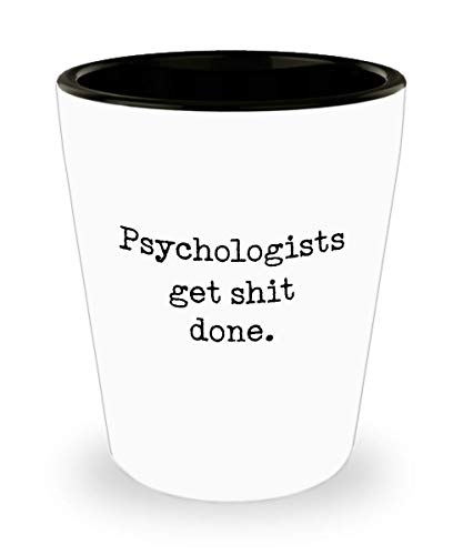 For Psychologists Psychologists Get Shit Done Funny Gag Witty Ideas Drinking Shot Glass Shooter Birthday Stocking Stuffer