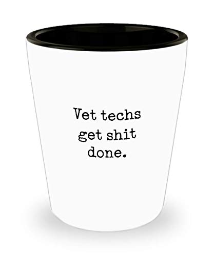 For Vet Techs Vet Techs Get Shit Done Funny Gag Witty Ideas Drinking Shot Glass Shooter Birthday Stocking Stuffer