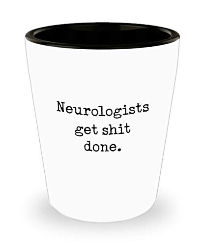 For Neurologists Neurologists Get Shit Done Funny Gag Witty Ideas Drinking Shot Glass Shooter Birthday Stocking Stuffer