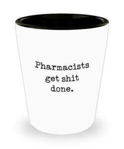 for pharmacists pharmacists get shit done funny gag witty ideas drinking shot glass shooter birthday stocking stuffer