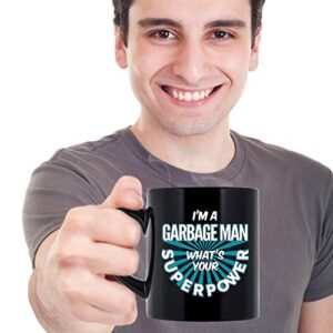 Garbage Man Coffee Mug. I'm A Garbage Man What's Your Superpower Funny Coffee Cup Gifts for Women Men 11 oz black