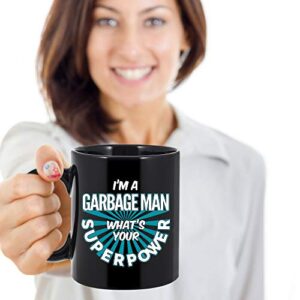 Garbage Man Coffee Mug. I'm A Garbage Man What's Your Superpower Funny Coffee Cup Gifts for Women Men 11 oz black