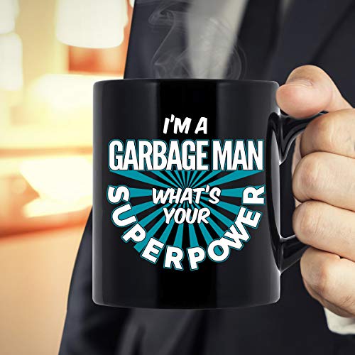 Garbage Man Coffee Mug. I'm A Garbage Man What's Your Superpower Funny Coffee Cup Gifts for Women Men 11 oz black