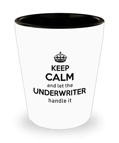 For Underwriter Keep Calm And Let The Underwriter Handle It Funny Witty Gag Ideas Drinking Shot Glass Shooter Birthday Stocking Stuffer