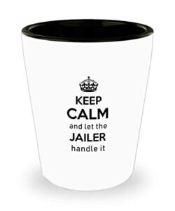 for jailer keep calm and let the jailer handle it funny witty gag ideas drinking shot glass shooter birthday stocking stuffer