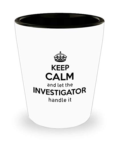 For Investigator Keep Calm And Let The Investigator Handle It Funny Witty Gag Ideas Drinking Shot Glass Shooter Birthday Stocking Stuffer