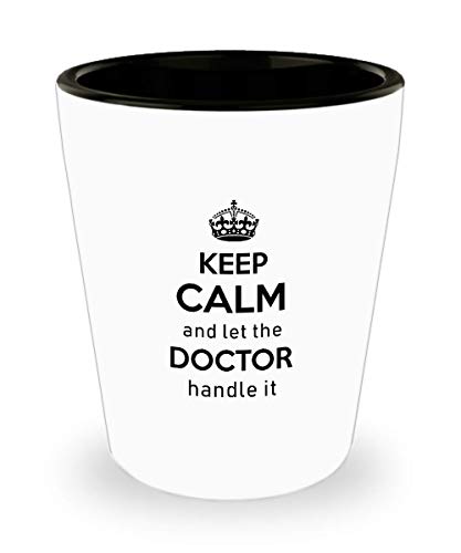 For Doctor Keep Calm And Let The Doctor Handle It Funny Witty Gag Ideas Drinking Shot Glass Shooter Birthday Stocking Stuffer