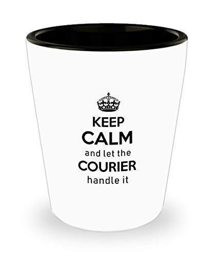 For Courier Keep Calm And Let The Courier Handle It Funny Witty Gag Ideas Drinking Shot Glass Shooter Birthday Stocking Stuffer