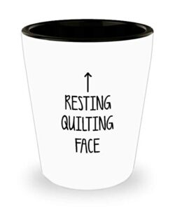 for quilters resting quilting face funny witty gag ideas drinking shot glass shooter birthday stocking stuffer