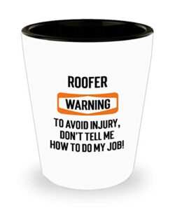for roofer warning to avoid injury dont tell me how to do my job funny witty gag ideas drinking shot glass shooter birthday stocking stuffer