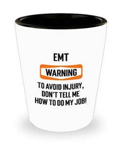 for emt warning to avoid injury dont tell me how to do my job funny witty gag ideas drinking shot glass shooter birthday stocking stuffer