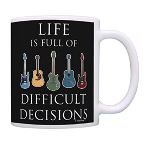 music lovers gifts life is full of difficult decisions guitar mug music teacher mug music themed gift for women music related gifts rock gifts for men gift coffee mug tea cup multi