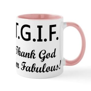 cafepress tgif thank god i’m fabulous. mugs ceramic coffee mug, tea cup 11 oz