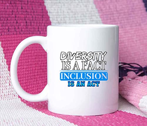 Diversity Is a Fact Inclusion Is an Act Coffee Mug Gifts for , Family, Coworker on Holidays, Year, Birthday 230585